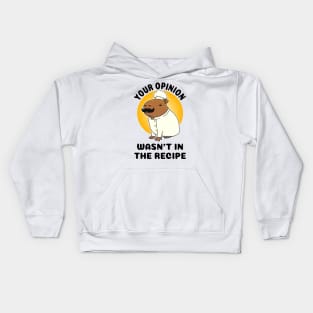 Your opinion wasn't in the recipe Capybara Chef Kids Hoodie